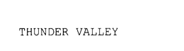THUNDER VALLEY trademark