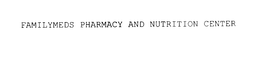 FAMILYMEDS PHARMACY AND NUTRITION CENTER trademark