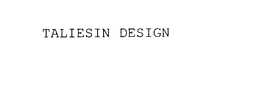 TALIESIN DESIGN trademark