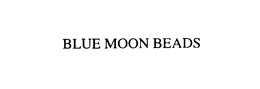 BLUE MOON BEADS trademark
