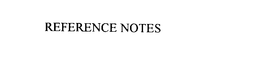 REFERENCE NOTES trademark