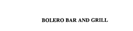 BOLERO BAR AND GRILL trademark