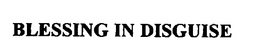 BLESSING IN DISGUISE trademark
