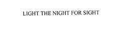LIGHT THE NIGHT FOR SIGHT trademark