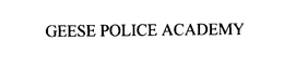 GEESE POLICE ACADEMY trademark