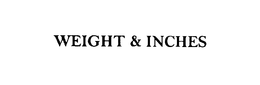 WEIGHT & INCHES trademark