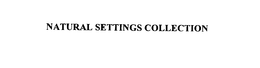 NATURAL SETTINGS COLLECTION trademark