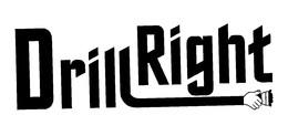 DRILL RIGHT trademark