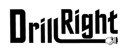 DRILL RIGHT trademark