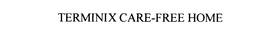 TERMINIX CARE-FREE HOME trademark