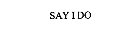 SAY I DO trademark
