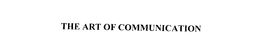THE ART OF COMMUNICATION trademark