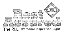REST ASSURED THE P.I.L. (PERSONAL INSPECTION LIGHT) trademark