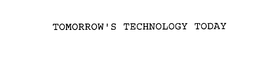 TOMORROW'S TECHNOLOGY TODAY trademark