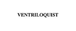 VENTRILOQUIST trademark
