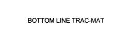 BOTTOM LINE TRAC-MAT trademark