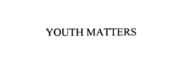 YOUTH MATTERS trademark
