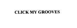 CLICK MY GROOVES trademark