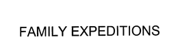 FAMILY EXPEDITIONS trademark