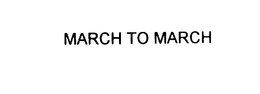 MARCH TO MARCH trademark