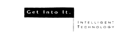 GET INTO IT. INTELLIGENT TECHNOLOGY trademark