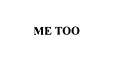 ME TOO trademark