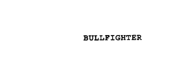 BULLFIGHTER trademark