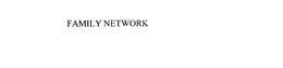 FAMILY NETWORK trademark