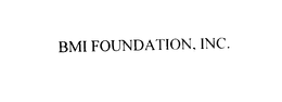 BMI FOUNDATION, INC. trademark