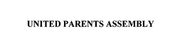 UNITED PARENTS ASSEMBLY trademark