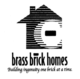 BRASS BRICK HOMES BUILDING INGENUITY ONE BRICK AT A TIME. trademark