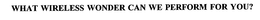 WHAT WIRELESS WONDER CAN WE PERFORM FOR YOU? trademark