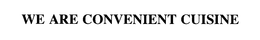 WE ARE CONVENIENT CUISINE trademark