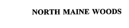 NORTH MAINE WOODS trademark