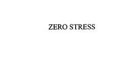ZERO STRESS trademark