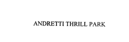 ANDRETTI THRILL PARK trademark