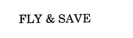FLY & SAVE trademark