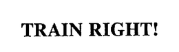 TRAIN RIGHT! trademark