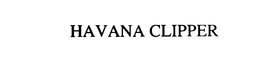 HAVANA CLIPPER trademark