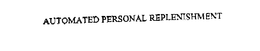 AUTOMATED PERSONAL REPLENISHMENT trademark