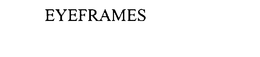 EYEFRAMES trademark