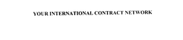 YOUR INTERNATIONAL CONTRACT NETWORK trademark