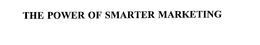 THE POWER OF SMARTER MARKETING trademark