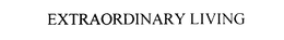 EXTRAORDINARY LIVING trademark