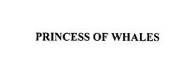 PRINCESS OF WHALES trademark