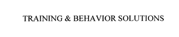 TRAINING & BEHAVIOR SOLUTIONS trademark