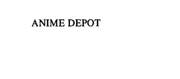 ANIME DEPOT trademark