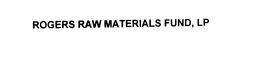 ROGERS RAW MATERIALS FUND, LP trademark
