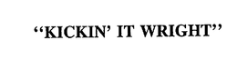 "KICKIN' IT WRIGHT" trademark