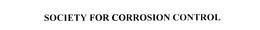 SOCIETY FOR CORROSION CONTROL trademark